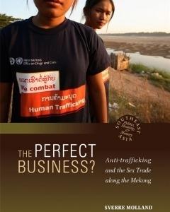 The Perfect Business? Anti-Trafficking and the Sex Trade along the Mekong