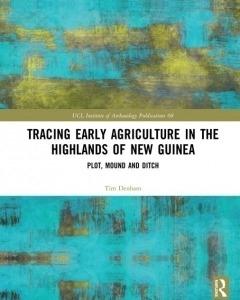 Tracing Early Agriculture in the Highlands of New Guinea Plot, Mound and Ditch