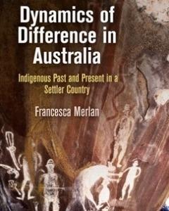 Dynamics of Difference in Australia Indigenous Past and Present in a Settler Country