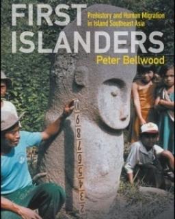 First Islanders: Prehistory and Human Migration in Island Southeast Asia