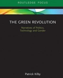 The Green Revolution Narratives of Politics, Technology and Gender