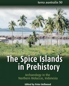 The Spice Islands in Prehistory Archaeology in the Northern Moluccas, Indonesia