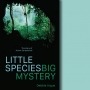 New Release: Little Species, Big Mystery by Debbie Argue
