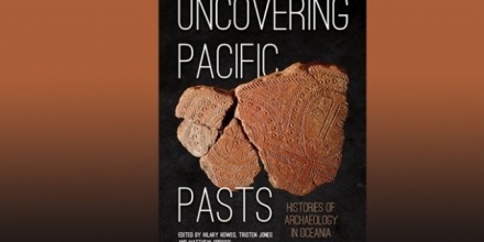 Uncovering Pacific Pasts: Histories of Archaeology in Oceania